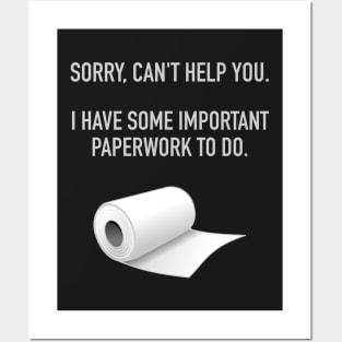 Sorry Can't Help You. I Have Some Important Paperwork To Do. Posters and Art